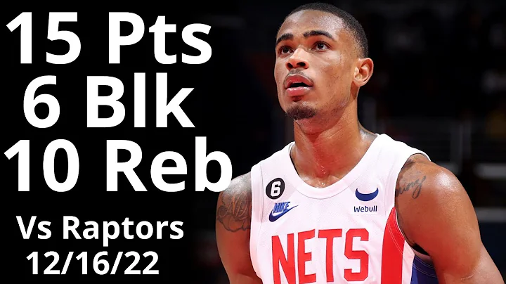 Nic Claxton 15 Pts 10 Reb 6 Blk vs Raptors Highlig...