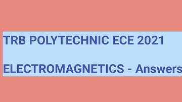 TRB POLYTECHNIC ECE 2021 - ELECTROMAGNETICS Answers