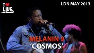 Melanin 9 - Cosmos #ILUVLIVE LDN May '13