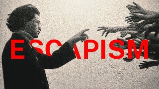 ESCAPISM: Between Here and Nowhere