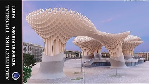 Cinema 4D Architecture Modeling Tutorial __ Metropol Parasol __ Part 1