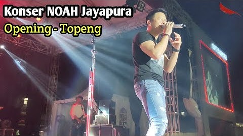 NOAH-TOPENG | OPENING KONSER JAYAPURA | PECAH....!!!