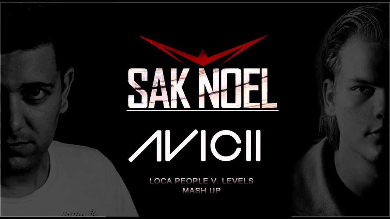 Sak Noel - Loca People (Avicii - Levels Mash Up)