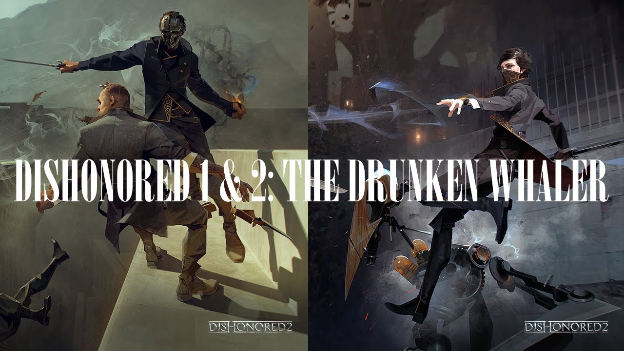 Dishonored 1 & 2 - The Drunken Whaler