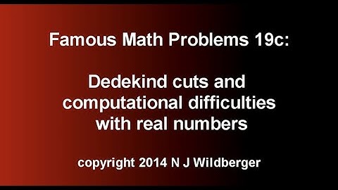 Dedekind cuts and computational difficulties with real numbers | Famous Math Problems 19d