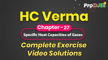 Concepts of Physics-HC VERMA | Exercise Video Solutions | Chapter 27 Specific Heat Capacities of Gas