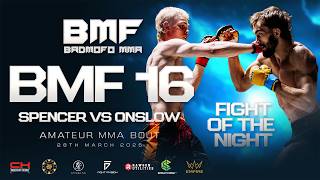 BMF 16 | Callum Spencer vs Jack Onslow | Amateur MMA | FIGHT OF THE NIGHT