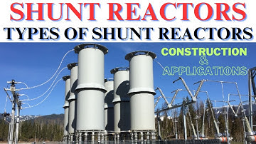 Shunt Reactors | Types of Shunt Reactors | Construction & Applications | Power System Operation