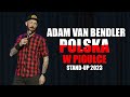 Adam van bendler   polska w piguce  standup 2023