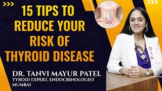 15 Tips to Reduce Thyroid Disease - Dr Tanvi Mayur Patel