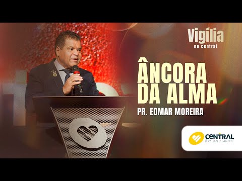 Âncora da alma - Pr. Edmar Moreira | Central