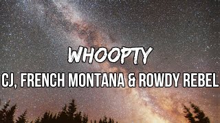 CJ - Whoopty NYC Remix (Lyrics) ft. French Montana \& Rowdy Rebel