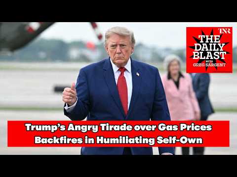 The Daily Blast: Trump’s Angry Tirade over Gas Prices Backfires in Humiliating Self-Own