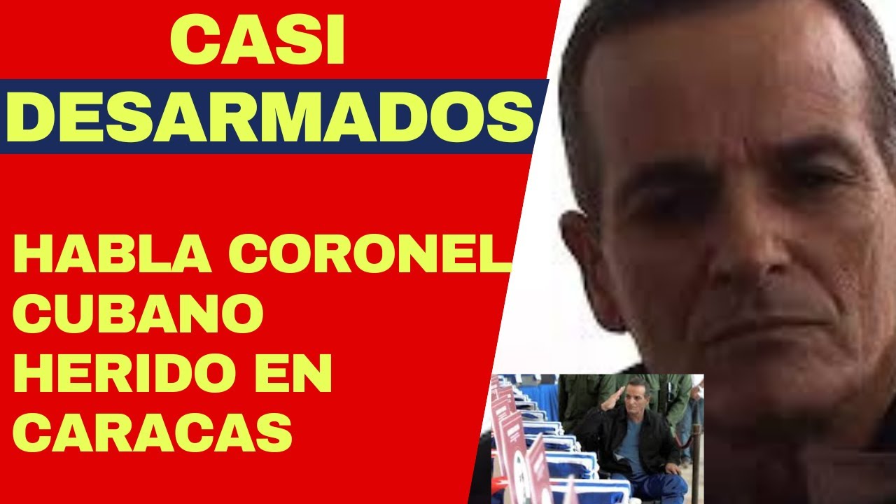 "Estábamos descansando, a penas teníamos armamento" Habla un coronel cubano herido en Caracas