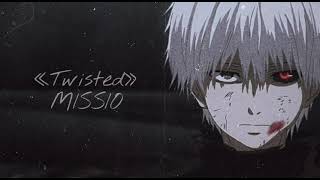 MISSIO–Twisted (slowed)