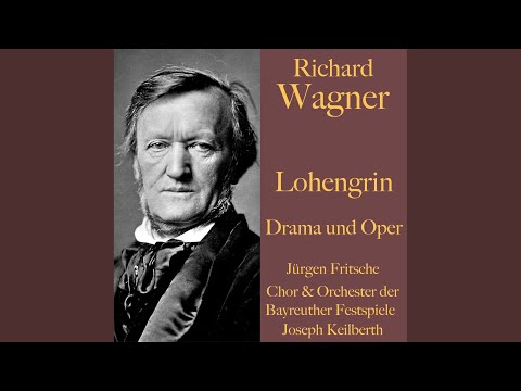 Kapitel 87.2 & Kapitel 88.1 - Richard Wagner: Lohengrin - Drama und Oper