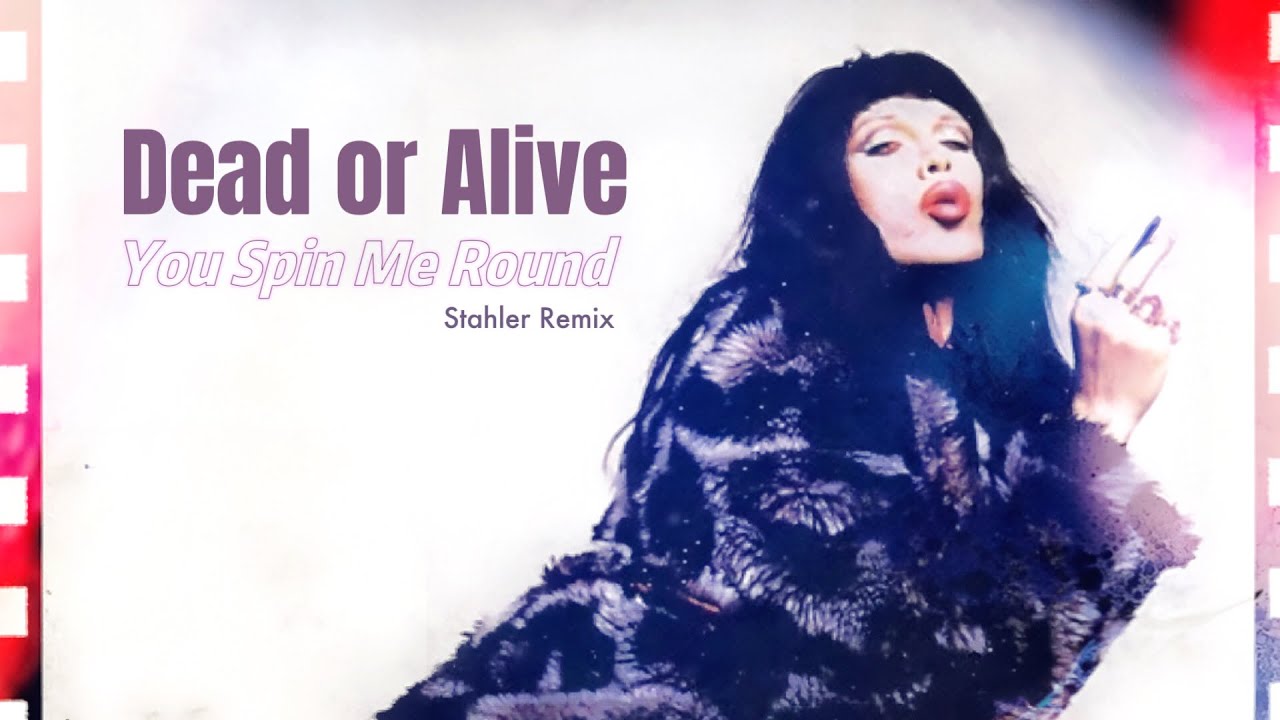 Dead or Alive - You Spin Me Round (Stahler Remix) - YouTube