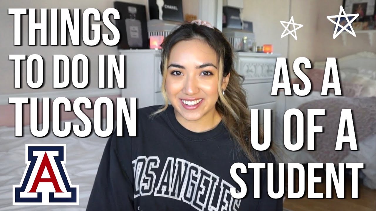 THINGS TO DO IN TUCSON AS A UNIVERSITY OF ARIZONA STUDENT!!