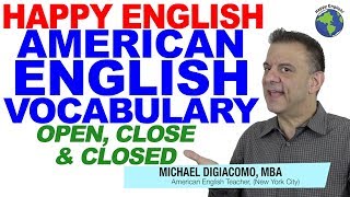 OPEN, CLOSE, & CLOSED - American English Vocabulary Lesson