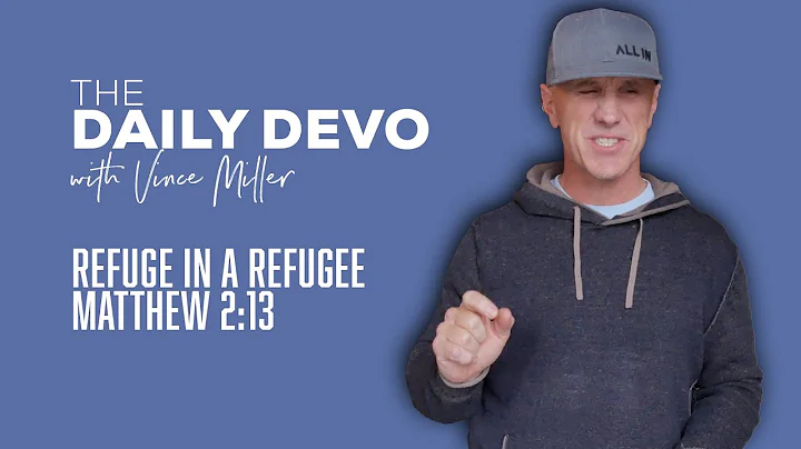 Refuge In A Refugee | Matthew 2:13