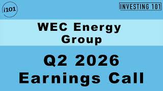 WEC Energy Group Q2 2026 Earnings Call | Electric Infrastructure Capital Plans Drive EPS