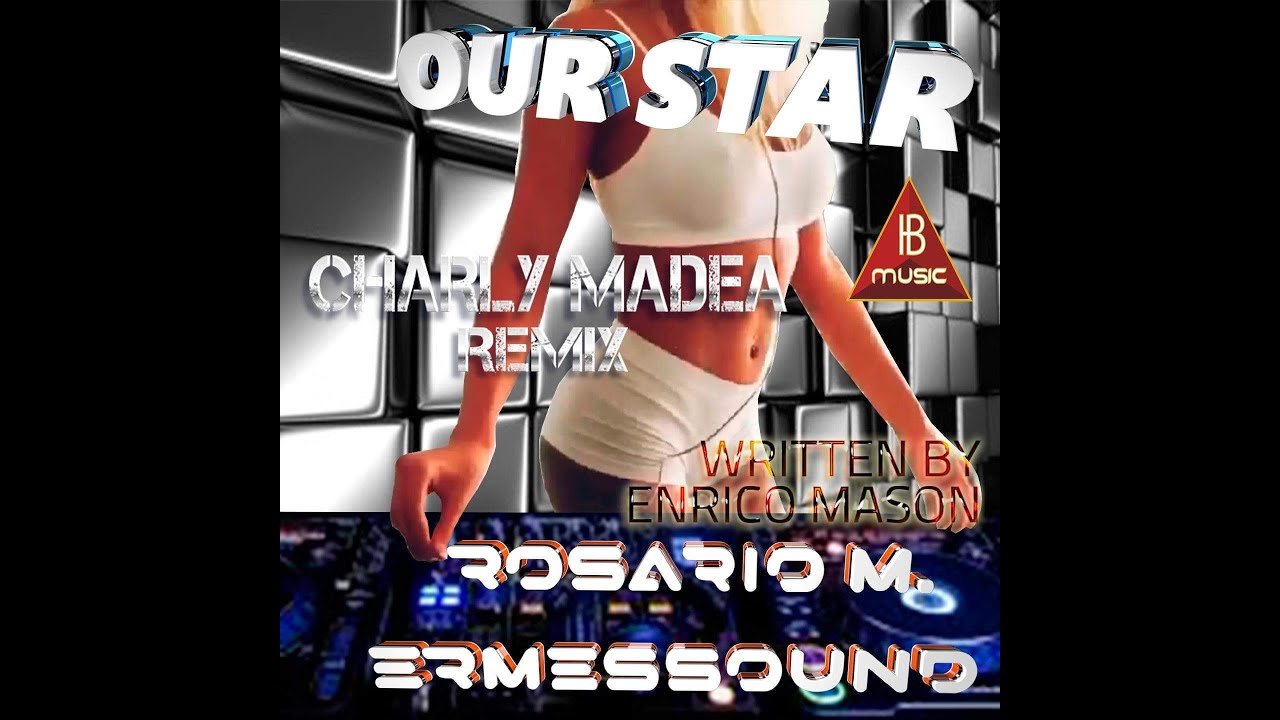 Enrico Mason - OUR STAR feat. Rosario Montes (Charly Madea Remix) - IBIZA MUSIC