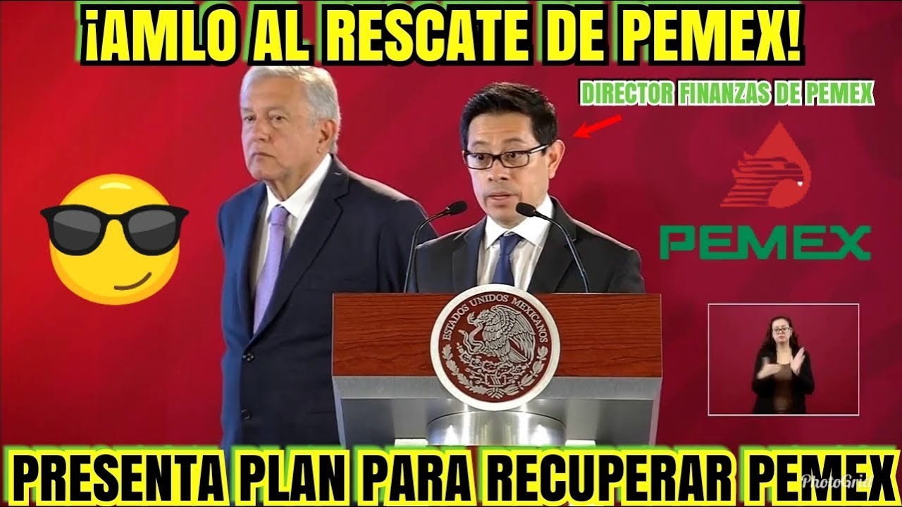 AMLO AL RESCATE DE PEMEX - YouTube