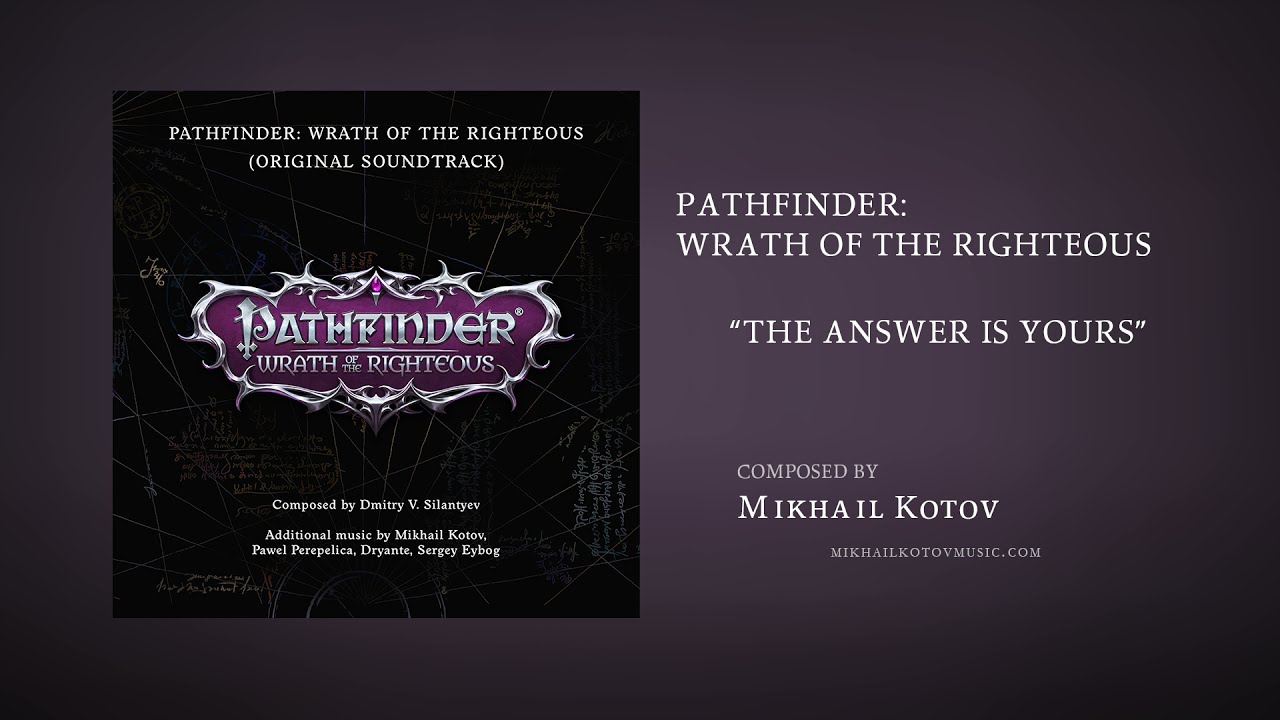 Mikhail Kotov - Pathfinder: Wrath of the Righteous - The Answer Is Yours