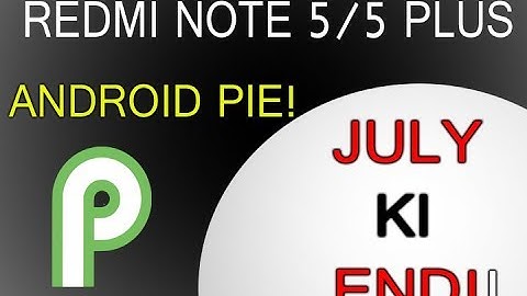 When Redmi note 5/5 plus Miui 10 3.1.0 Android Pie Come?