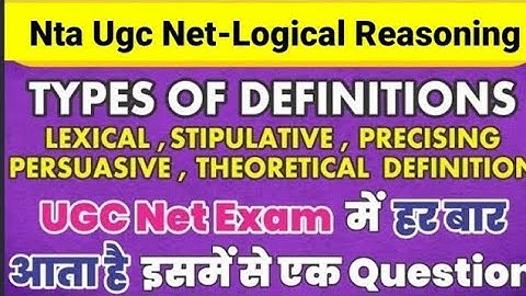 Nta Ugc Net TYPES OF DEFINITIONS LEXICAL,STIPULATIVE,PRECISING,PERSUASIVE,THEORETICAL in Hindi