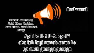 Backsound Apa Lo? Ape Lo. Apa Lo. Mentahan Sound Apa Lo. Apa Lo liat liat. ga usah ganggu ganggu.