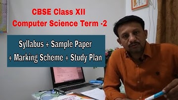 CBSE Class XII Computer Science Term 2 - Syllabus  | Sample Paper | Marking Scheme - Rakesh Sharma