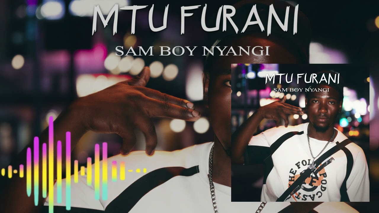 Sam Boy Nyangi - MTU FURANI ( Official Audio Music )