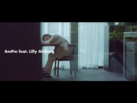 AmPm / Wake Up feat. Lilly Ahlberg