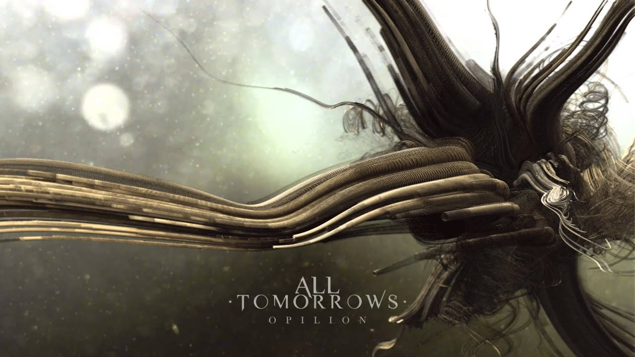 Watch All Tomorrows - Opilion on YouTube Watch All Tomorrows - Opilion on YouTube