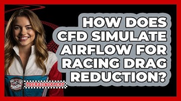 How Does CFD Simulate Airflow For Racing Drag Reduction? - The Racing Xpert