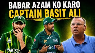 Babar Azam Ko Captain Banao – Basit Ali Ka Powerful Statement