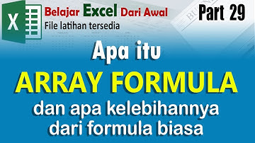 BELAJAR EXCEL DARI AWAL Part 29 - APA ITU ARRAY FORMULA DAN APA KELEBIHANNYA DARI FORMULA BIASA