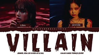 Lisa & Jennie - VILLAIN (Ai Cover of K/DA) Color Coded Türkçe Çeviri Resimi