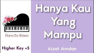 Hanya Kau Yang Mampu - Aizat Amdan (Piano Karaoke Higher Key +5)