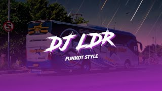 DJ LDR FUNKOT STYLE REMIX - DENNY CAKNAN - VIRAL TIKTOK 