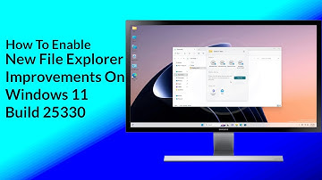 How To Enable New File Explorer Improvements On Windows 11 Build 25330