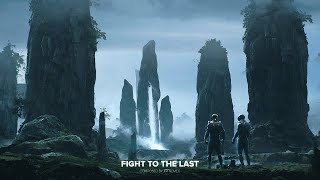 Fight to the Last (Epic Heroic Trailer Music)