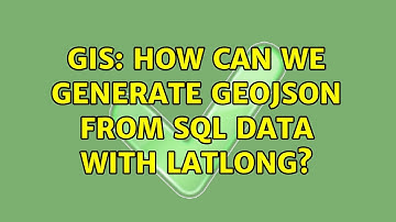 GIS: How can we generate GeoJSON from SQL data with latlong? (3 Solutions!!)