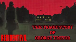 The Tragic Untold Story Of George Trevor - Resident Evil History