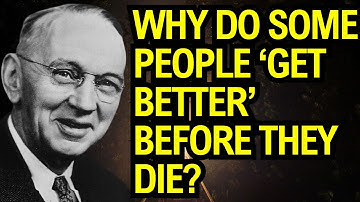 The Improvement Before Death: The Final Sign Hours Before Passing – Edgar Cayce