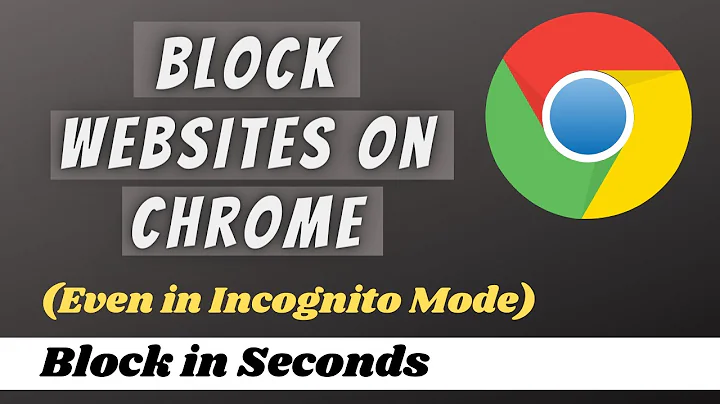 How to Block Websites on Chrome in 2022 (Even in Incognito Mode)
