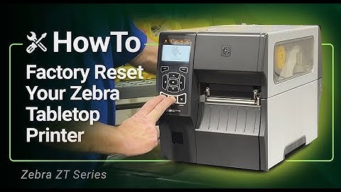 How to Factory Reset Your Zebra Printer