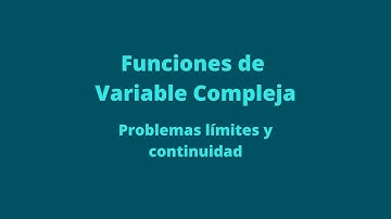Funciones de variable compleja   Problemas de límites y continuidad
