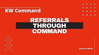 KW Command: REFERRALS through Command